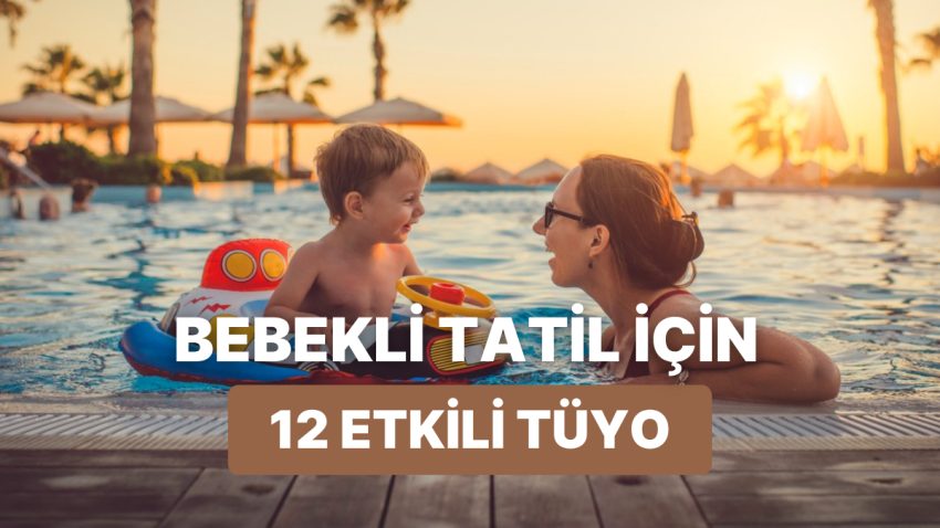 Yaz Geliyooor: Bebeğinizle Tatil Planı Yaparken Dikkat Etmeniz Gerekenler