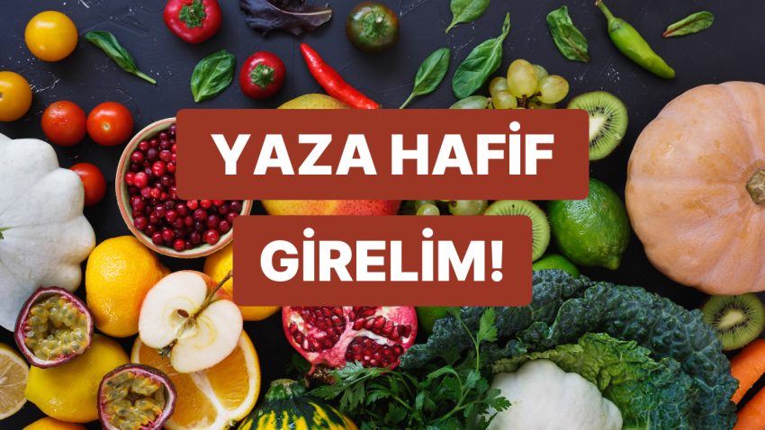 Yaza Hazır Ol: Beslenme Alışkanlıklarını Değiştirecek Kolay ve Tesirli İpuçları