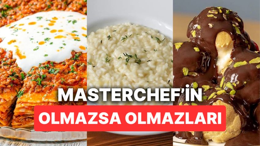 Yeni Dönem Öncesi Bilmeniz Gereken, MasterChef’te Çıkmış 10 Yemek
