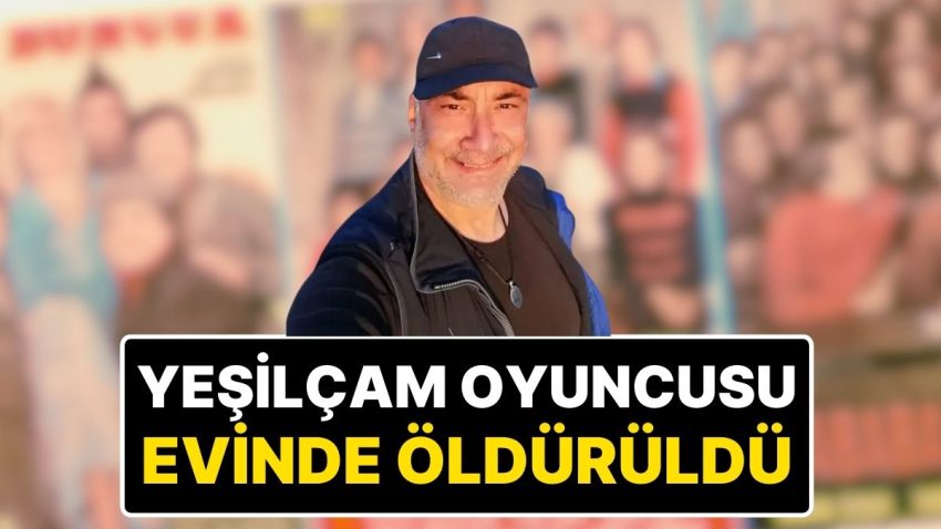 Yeşilçam Oyuncusu Mehmet Serdar Suluhkaya, İnternetten Tanıştığı Genç Kız Tarafından Öldürüldü