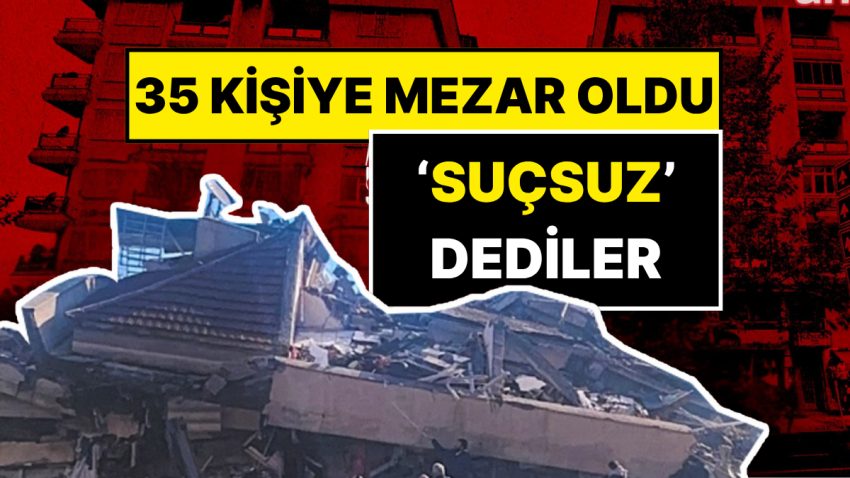 Zelzelede 35 Kişinin Vefatından Sorumlu Tutuldular: MADO’nun Sahipleri ‘Suçsuz’ Bulundu