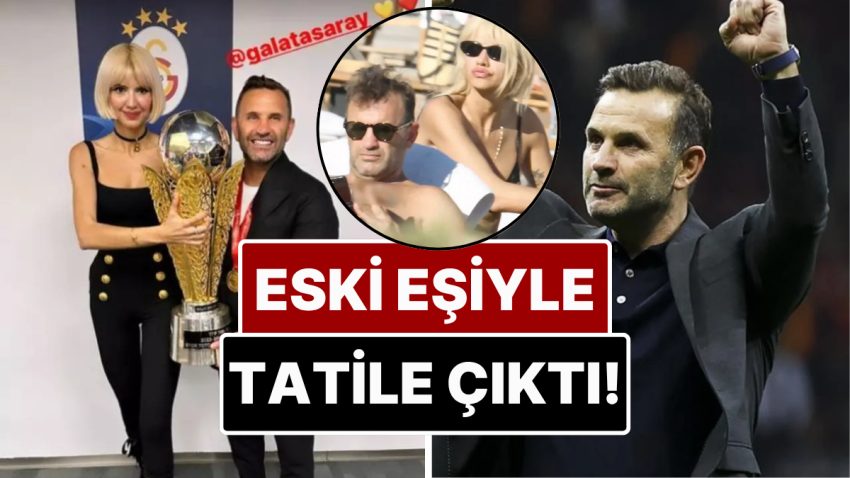 17 Yıllık Evlilikleri Geçen Sene Bitmişti: Okan Buruk Eski Eşi Nihan Akkuş ve Oğlu ile Tatile Çıktı!
