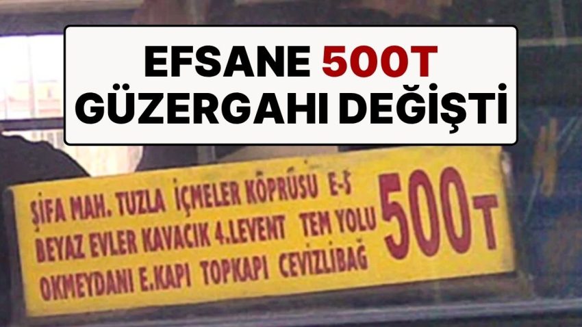 500T Güzergahı Değişti: İstanbul’un En Uzun Otobüs Sınırı 500T’nin Güzergahı Kısaldı