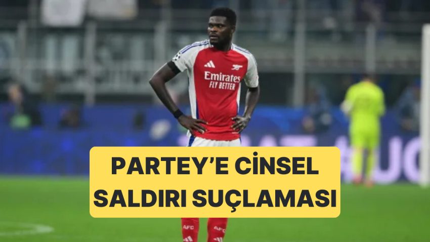 Arsenal’den Ayrılan Thomas Partey’e Ağır Cinsel Atak Suçlaması Yapıldı