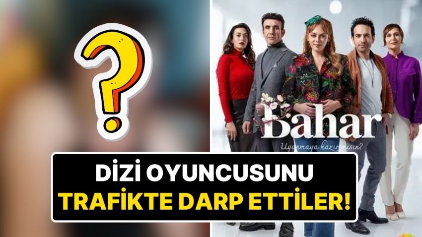 Bahar Dizisi Oyuncusu Mehmet Akif Akdeniz Trafikte Tartıştığı Kamyon Sürücüsü Tarafından Darp Edildi