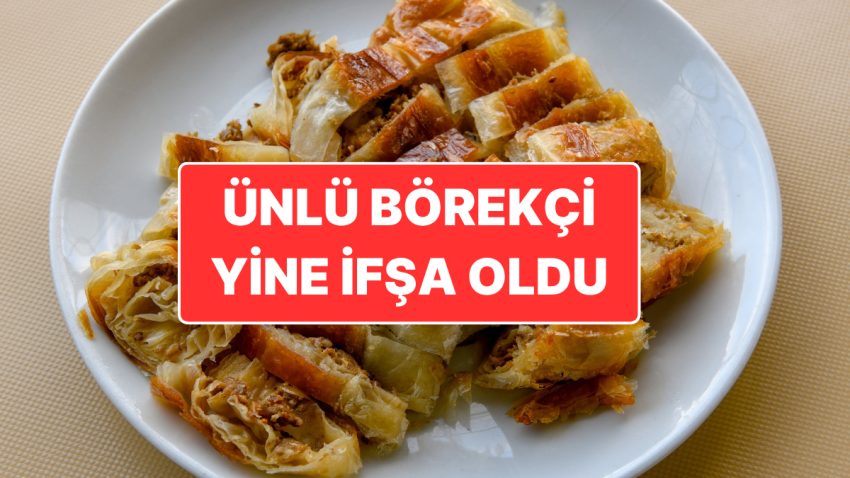 Bakanlık Ünlü Börekçiyi İfşa Etti: Kıymaya Tekrar Sakatat Karıştırmışlar