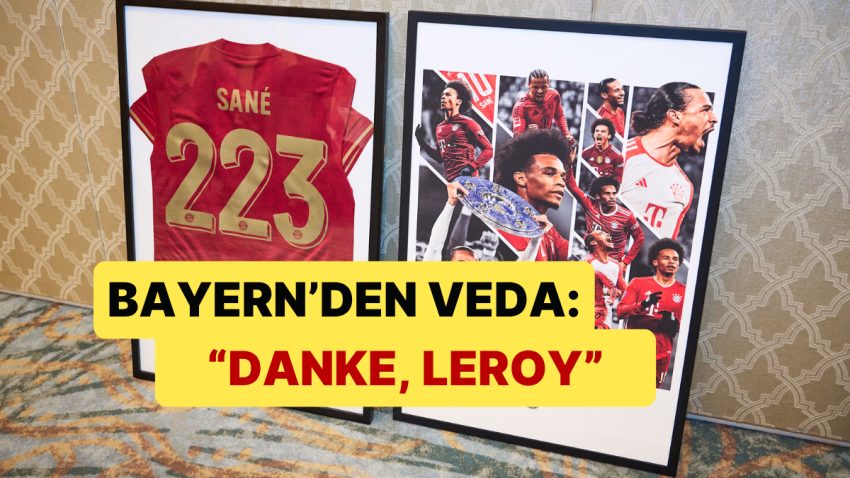 Bayern Münih, Galatasaray’ın Yeni Yıldızı Leroy Sane’ye Veda Etti