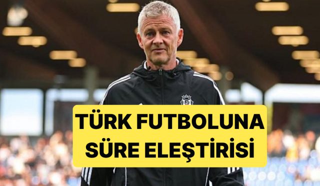besiktas-teknik-yoneticisi-solskjaerden-turk-futboluna-cok-hakli-tenkitler-jvmFwj8a.jpg