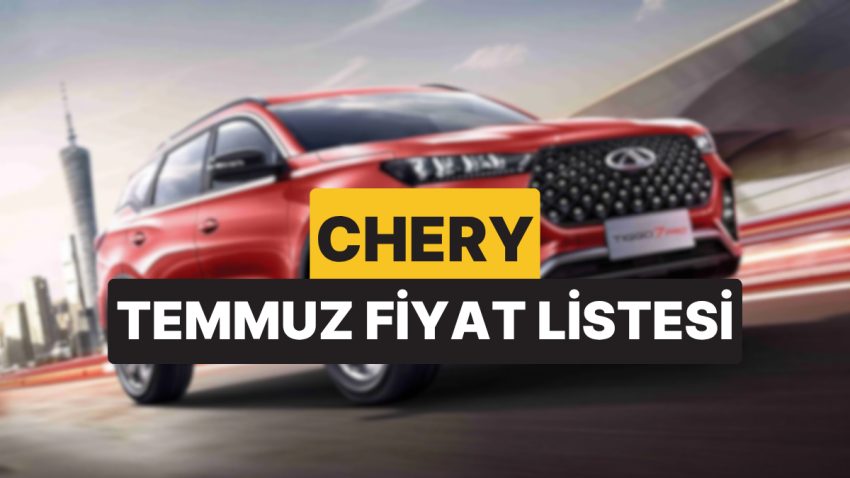 Chery Fiyat Listesi Temmuz 2025: Tiggo 7, 8 Pro Max ve Omoda 5 Pro Aktüel Fiyatlar