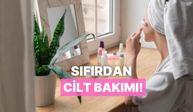 cilt-bakimina-yeni-baslayanlar-icin-sifirdan-cilt-bakim-rutini-olusturma-rehberi-fmQvcAPa.jpg