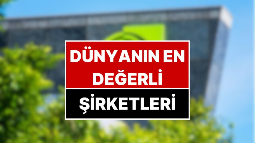 Dünyanın En Bedelli Şirketi Değişti! Payları Rekor Kırdı, Microsoft’u Tahtından Etti