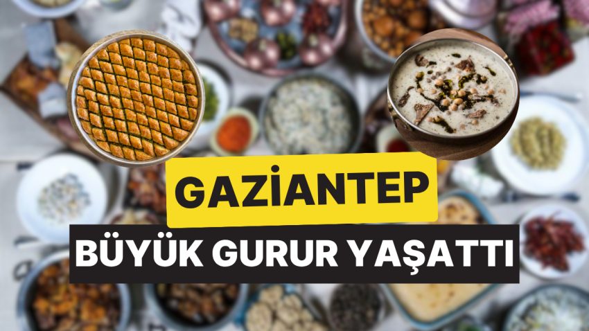 Dünyanın En Uygun Yemek Kentleri Aşikâr Oldu, “Gaziantep” Büyük Gurur Yaşattı