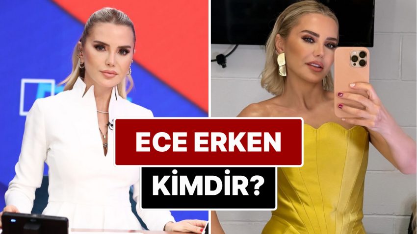 Ece Erken Kimdir, Nereli ve Kaç Yaşında? Sinan Akçıl’la Aşk Yaşamaya Başlayan Ece Erken Kimdir?