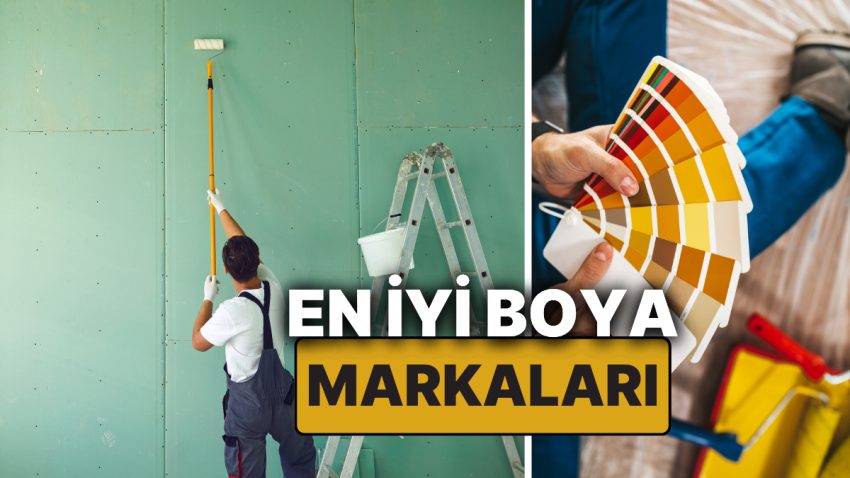 En Güzel Boya Markası Hangisi? Fiyat, Kalite ve Garanti Müddeti Karşılaştırmalarıyla Boya Nasıl Seçilir?