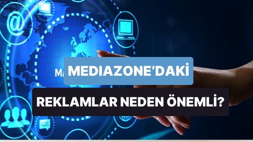 Görünürlükten İnanca: Mediazone’da Reklam Vermek Neden Marka İmajını Güçlendirir?