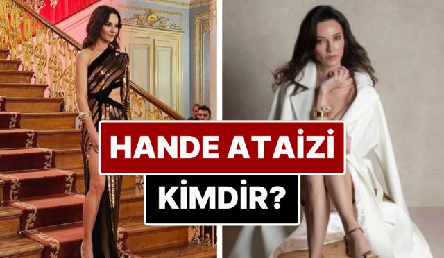 hande-ataizi-kimdir-hande-ataizi-kac-yasinda-nereli-hande-ataizi-evli-mi-YuqkBTAR.jpg