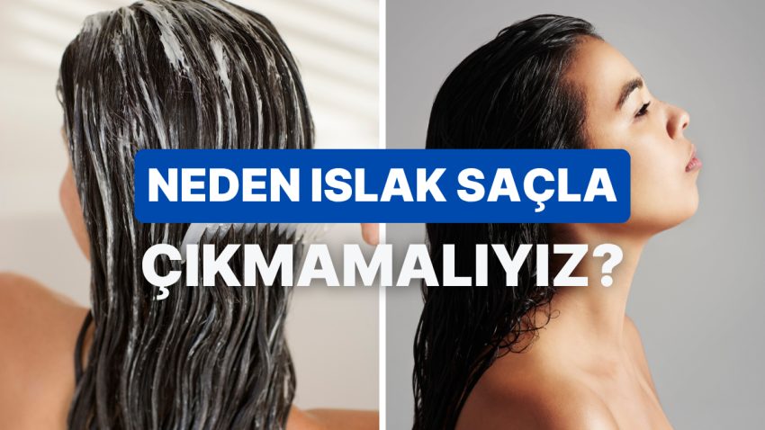 Islak Saçla Dışarı Çıkmak Gerçek mu? Yaz Aylarında Dikkat Etmeniz Gereken 10 Hayati Şey