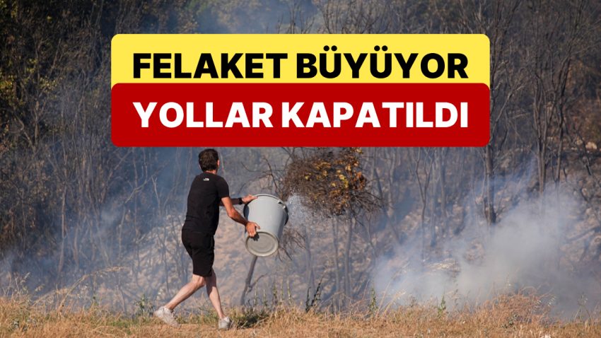 İzmir’de Yangın Felaketinin Boyutu Genişliyor, Birtakım Yollar Trafiğe Kapatıldı