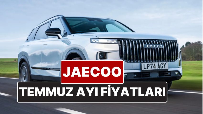 Jaecoo Fiyat Listesi Temmuz 2025! İşte Chery’nin Off-Road SUV Markası Jaecoo J7 Şimdiki Fiyatları