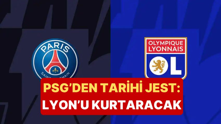 Küme Düşürülen Lyon’a Yardım Eli Rakibi PSG’den Geldi