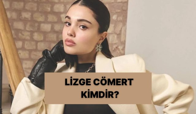 lizge-comert-kimdir-lizge-comert-kac-yasinda-lizge-comert-carpinti-dizisinde-hangi-rolu-aldi-FjqSz5cc.jpg