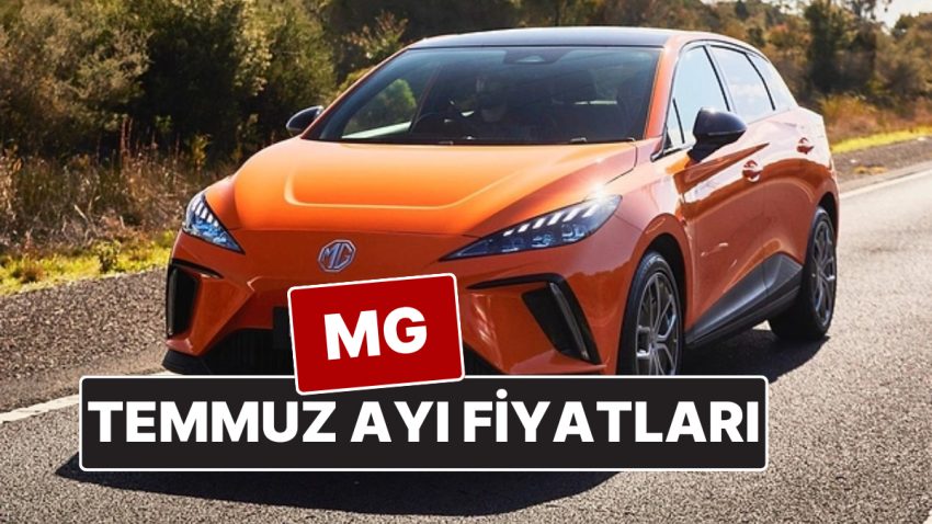 MG Fiyat Listesi Temmuz 2025! İşte ZS, HS, MG4 ve Marvel R Aktüel Fiyatları