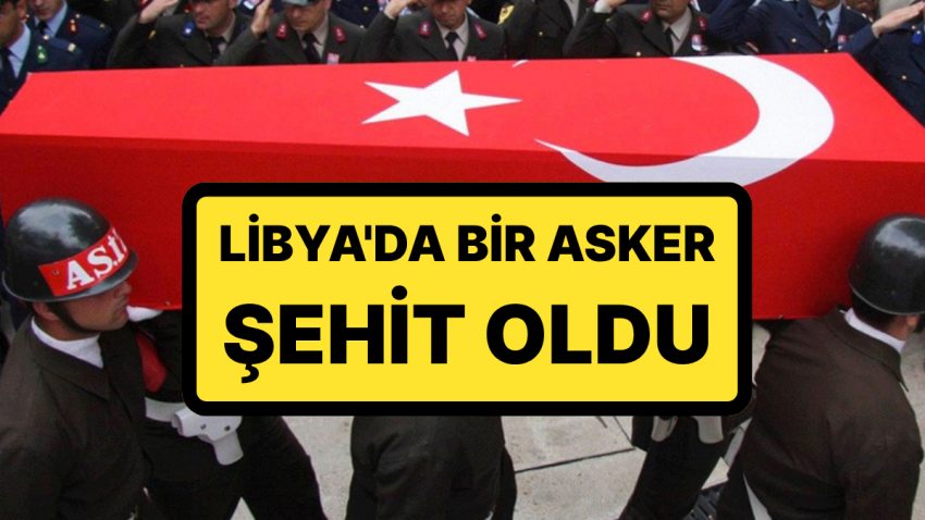 Milli Savunma Bakanlığı Açıkladı: Libya’da Bir Asker Şehit Oldu