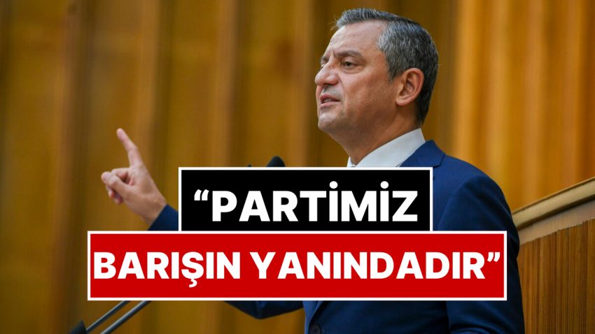 Özgür Özel’den PKK’nın Silah Bırakmasıyla İlgili Birinci Açıklama: “Partimiz Barışın Yanındadır”