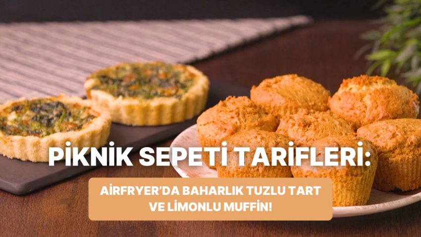 Philips Çift Hazneli Airfryer’da Baharlık Tuzlu Tart ve Limonlu Muffin Nasıl Yapılır?