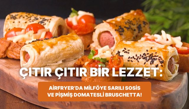 philips-cift-hazneli-airfryerda-milfoye-sarili-sosis-ve-pismis-domatesli-bruschetta-nasil-yapilir-xf23jUVf.jpg