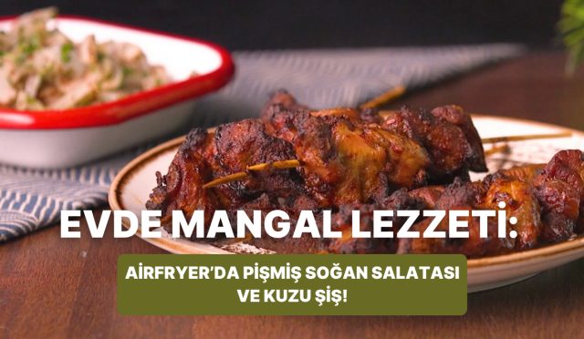 philips-cift-hazneli-airfryerda-pismis-sogan-salatasi-ve-kuzu-sis-nasil-yapilir-dJZD7QXQ.jpg