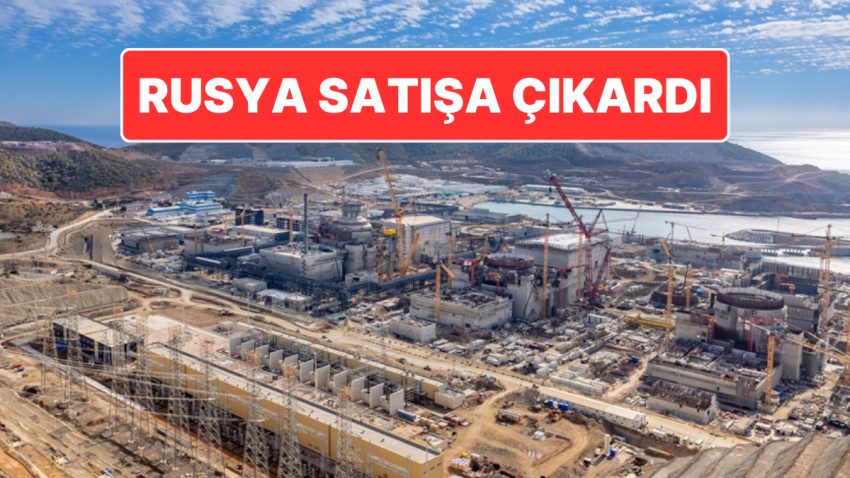 Rusya Satışa Çıkardı: Akkuyu Nükleer Güç Santrali’nin Yüzde 49’luk Payı Satılacak