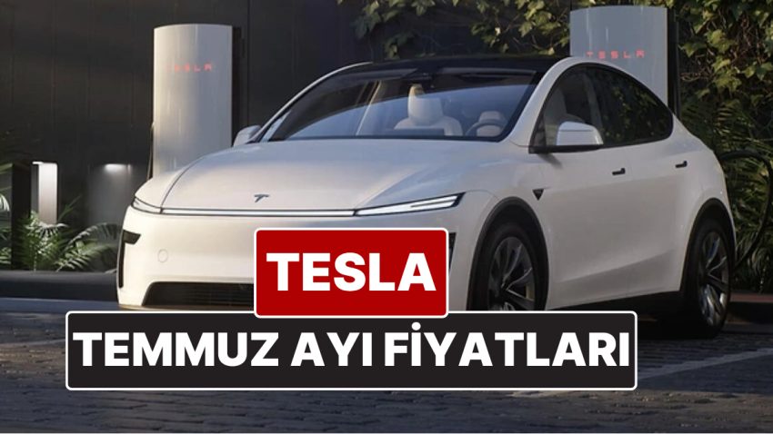 Tesla Fiyat Listesi Temmuz 2025! İşte Tesla Model Y Yeni Fiyatları ve Özellikleri