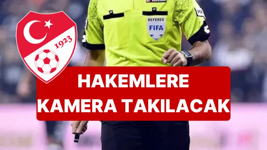 TFF’den İhtilal Üzere Hakem Kararı: Hakemlere Yaka Kamerası Takılacak