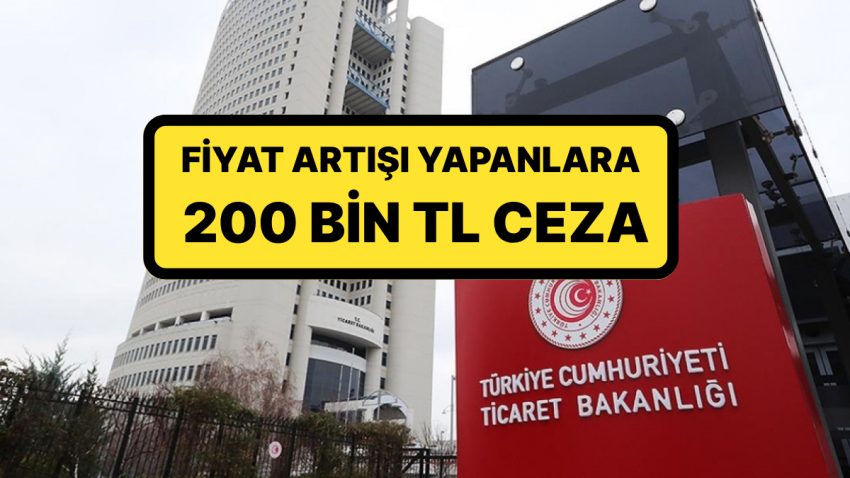 Ticaret Bakanlığı’ndan Mesken Sahiplerine Hem İkaz Hem de Para Cezası: Fiyat Artışı Yapanlara 200 Bin TL Ceza