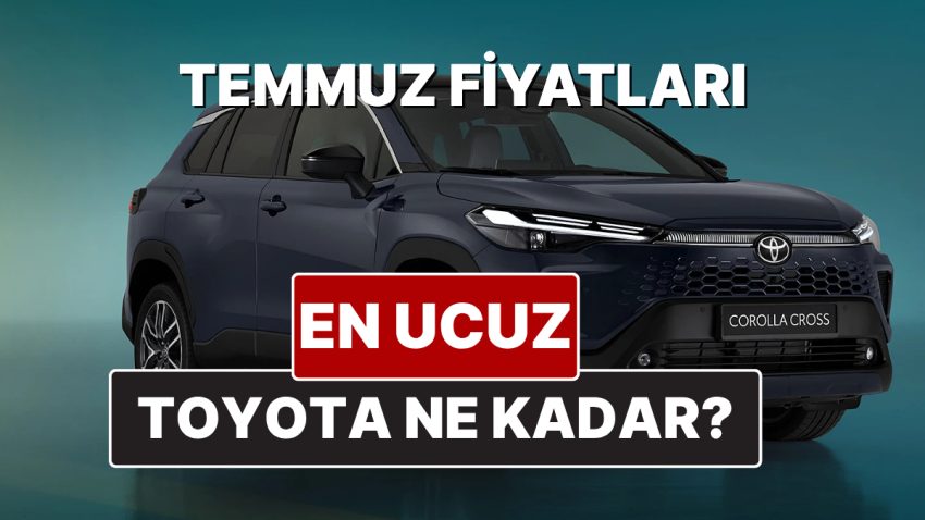 Toyota Fiyat Listesi Temmuz 2025! Toyota Corolla, Yaris Cross, Camry, CH-R, RAV4 ve Hilux Yeni Fiyatları