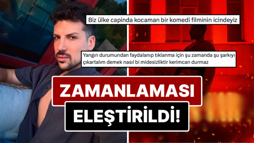 Türkiye Alevler İçindeyken Yeni Müziği ‘Yangın Var’ı Yayınlayan Kerimcan Durmaz Reaksiyonları Üzerine Çekti