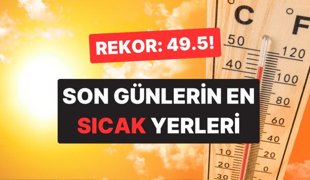yeni-sicaklik-rekoru-mu-geliyor-son-gunlerde-en-yuksek-sicakligin-olculdugu-yerler-muhakkak-oldu-Tpcj6D3V.jpg