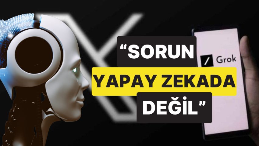 Zıvanadan Çıkan Grok’un Söylediklerini ChatGPT’ye Sorduk: “Sorun Yapay Zekada Değil”