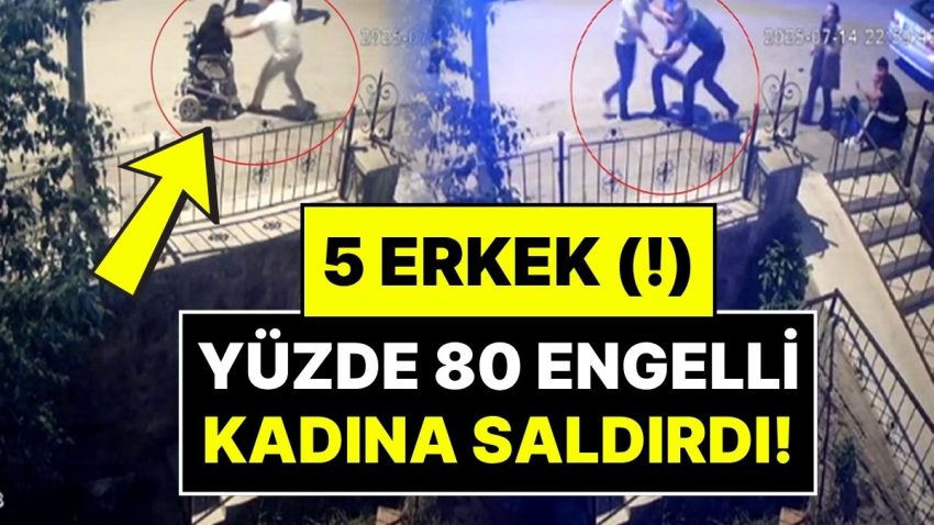 5 Erkek (!) Tekerlekli Sandalyedeki Yüzde 80 Bedensel Engelli Bayanı Tekme ve Sopalarla Dövdü!