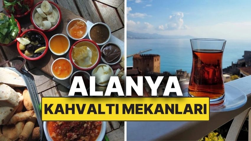 Alanya Kahvaltı Yerleri: Güne Lezzetli Başlamak İsteyenler İçin En Keyifli Adresler!