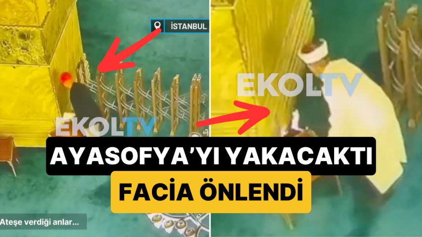 Ayasofya’yı Kundaklamaya Çalışan Kişinin O Anları Kameraya Yakalandı