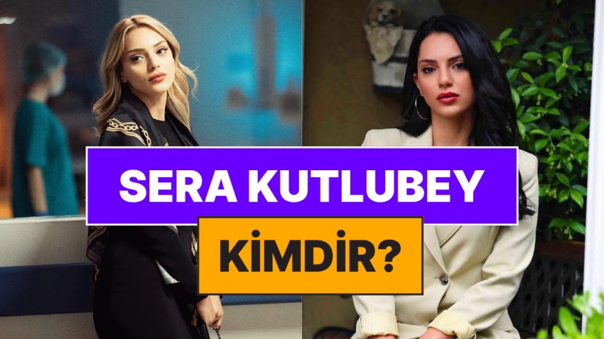 Bahar Şahin’in Tezleriyle Gündem Olan Sera Kutlubey Kimdir? Sera Kutlubey Rol Aldığı Diziler ve Tüm Ayrıntılar
