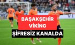 basaksehir-viking-maci-hangi-kanalda-sifresiz-mi-basaksehir-viking-rovans-maci-saat-CJqFSauy.jpg