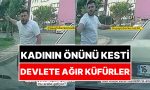 bayan-soforun-yolda-onunu-kesen-erkek-sofor-suratini-alamayip-devlete-agir-kufurler-etti-fevtimtu.jpg