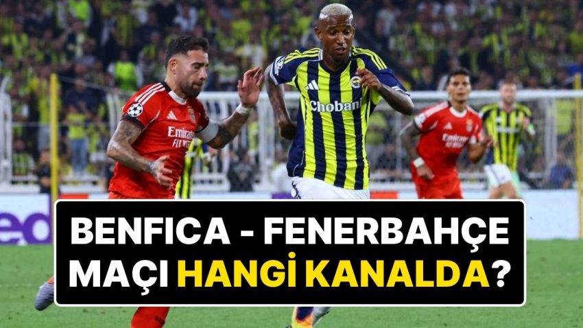 Benfica Fenerbahçe Maçı Hangi Kanalda, Şifresiz mi? Fenerbahçe Maçı Saat Kaçta?