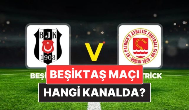 besiktas-st-patrick-maci-ne-vakit-hangi-kanalda-nasil-izlenir-besiktas-tam-takim-lguynBq4.jpg