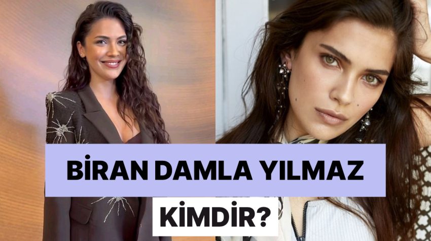 Biran Damla Yılmaz Kimdir? Biran Damla Yılmaz Sinemaları ve Tüm Merak Edilenler