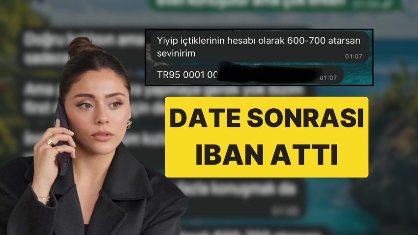 Birinci Date’de “Hayaller Hayatlar” Yaşayan Kişi IBAN Atıp Ödediği Hesabın Parasını İstedi