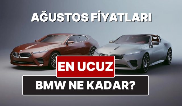 bmw-fiyat-listesi-agustos-2025-iste-bmw-1-2-3-4-5-m-x-6tUUWxBN.jpg